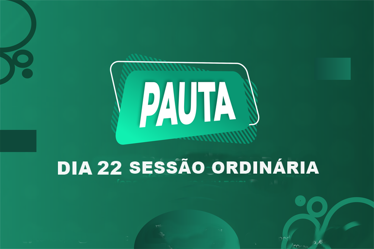 Sessão tem pauta aprovada neste dia 22
