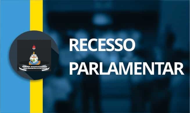 Câmara em recesso parlamentar retorna em Agosto